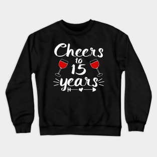 Cheers to 15 years Anniversary Gifts For Couple, Women and Men Crewneck Sweatshirt